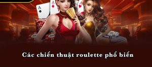 Các chiến thuật roulette phổ biến