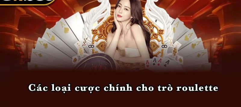 Các loại cược chính cho trò roulette