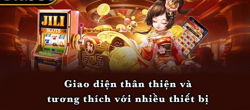 Giao diện thân thiện và tương thích với nhiều thiết bị